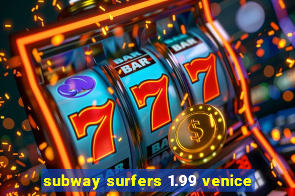 subway surfers 1.99 venice